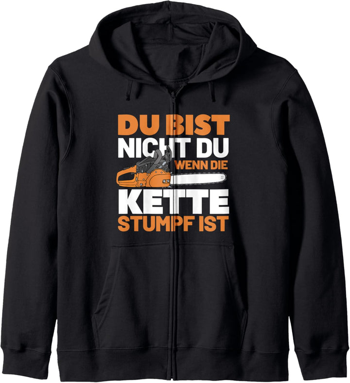 Du Bist Nicht Du Wenn Die Kette Stumpf Ist | Holzfäller Kapuzenjacke