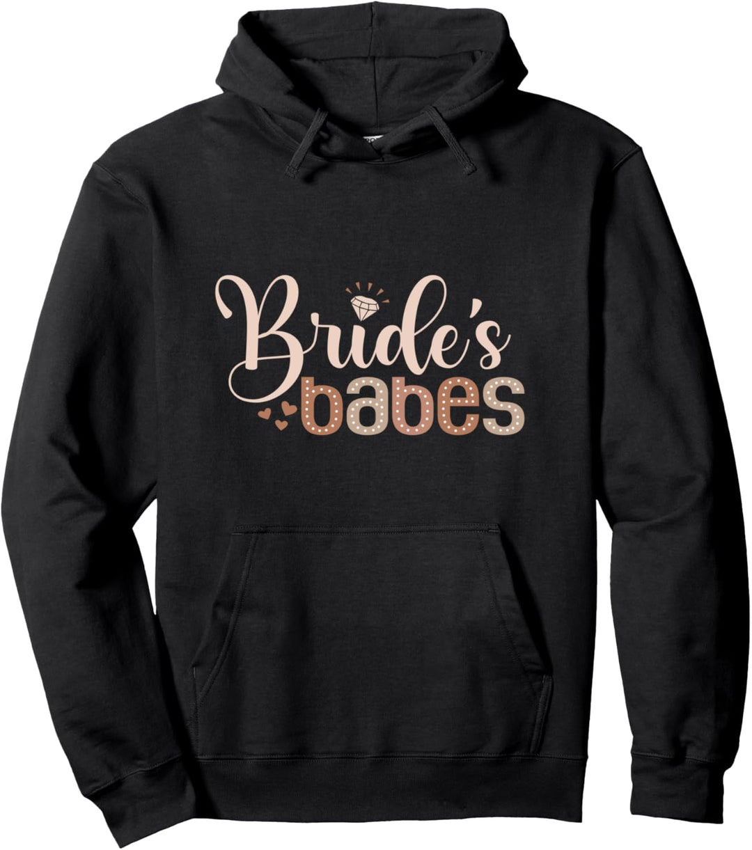 Brides Babes Bachelorette Brautjungfern Vorschlag Brautparty Pullover Hoodie