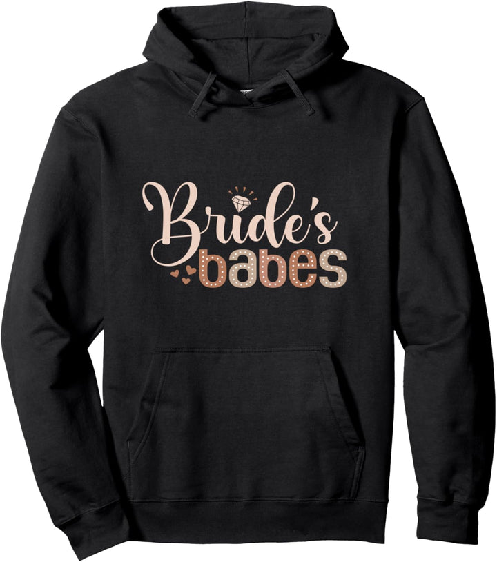 Brides Babes Bachelorette Brautjungfern Vorschlag Brautparty Pullover Hoodie