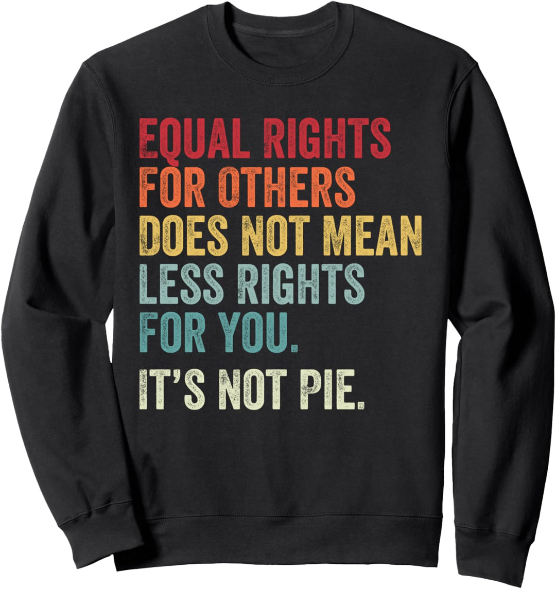 Gleichheit - Equal Rights For Others It's Not Pie Sweatshirt
