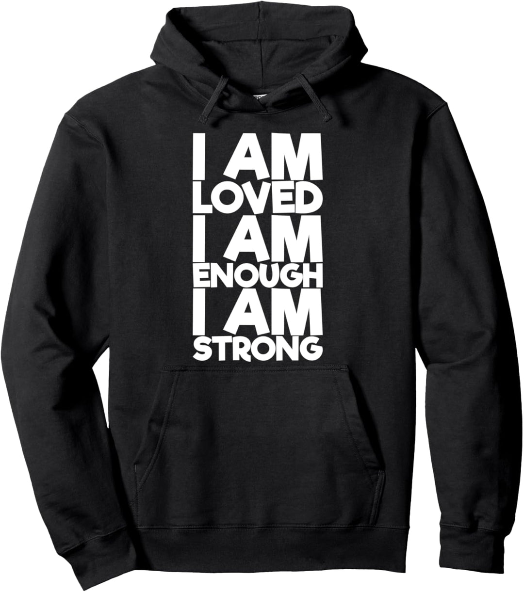 Ich werde geliebt Ich bin genug Ich bin stark Pullover Hoodie