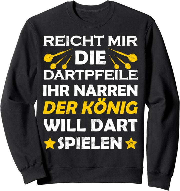 Dart König - Dart Champinon Dart Fan Darten Dartspieler Sweatshirt