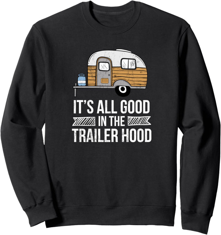 Es ist alles gut in der Trailer Hood RV Camping Neuheit Sweatshirt
