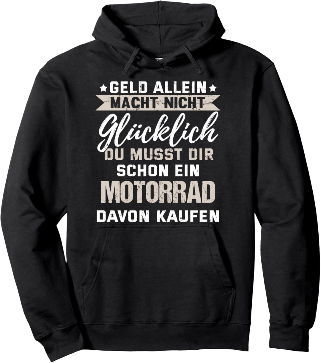 Geld alleine macht nicht glücklich du musst dir - Motorrad Pullover Hoodie