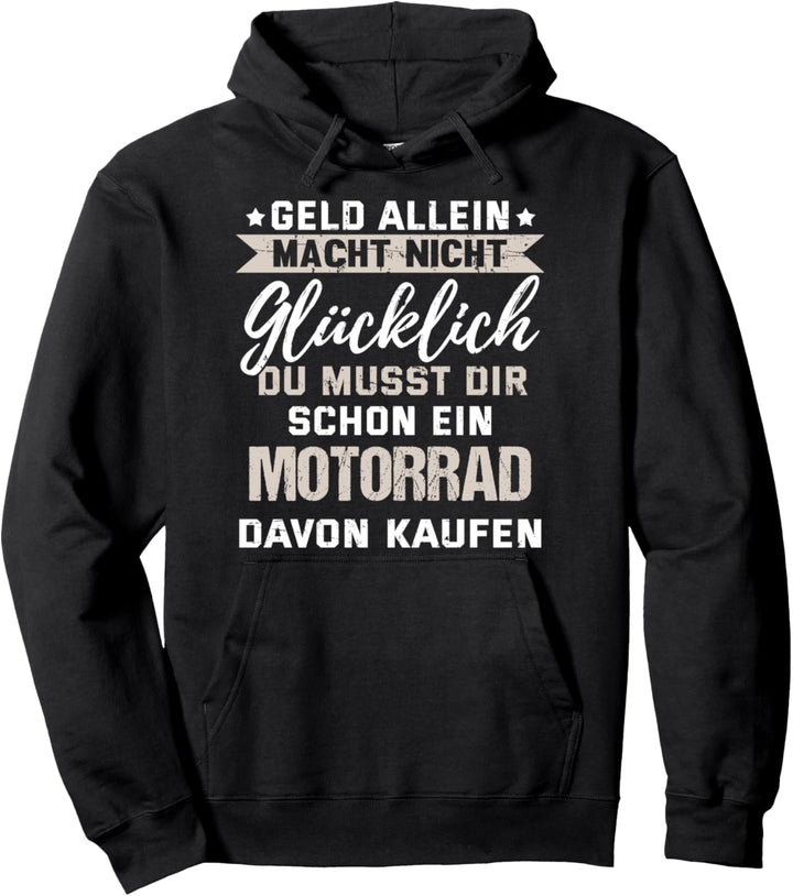 Geld alleine macht nicht glücklich du musst dir - Motorrad Pullover Hoodie