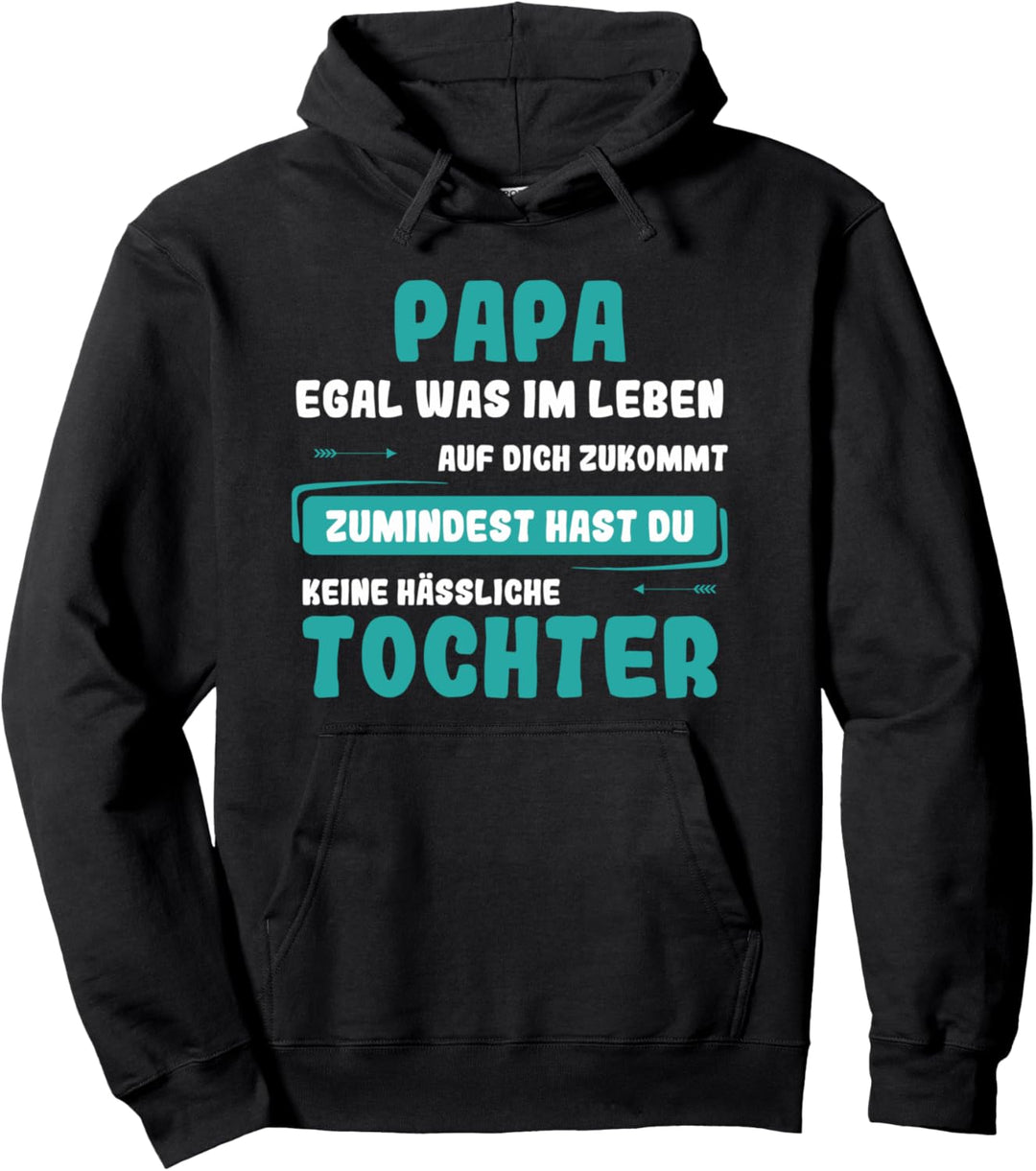 Papa egal was im leben auf dich zukommt Geschenk von Tochter Pullover Hoodie