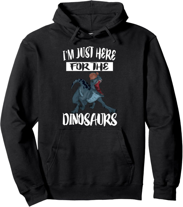 I'm Just Here For The Dinosaurs Dilophosaurus Pullover Hoodie