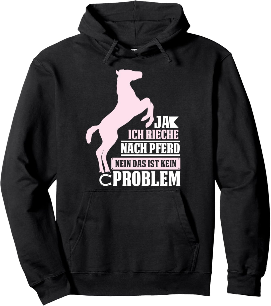 Ich rieche nach Pferd NEIN DAS IST KEIN PROBLEM - Pferd Pullover Hoodie
