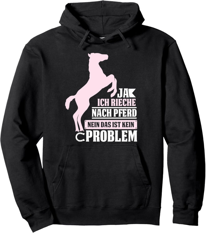 Ich rieche nach Pferd NEIN DAS IST KEIN PROBLEM - Pferd Pullover Hoodie