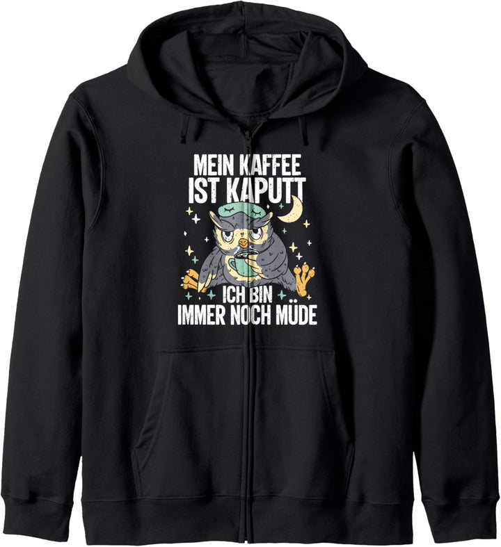 Mein Kaffee Ist Kaputt Ich Bin Immer Noch Müde - Eulen Kapuzenjacke