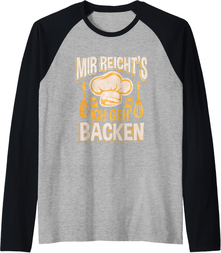 Mir Reichts Ich Geh Backen Raglan