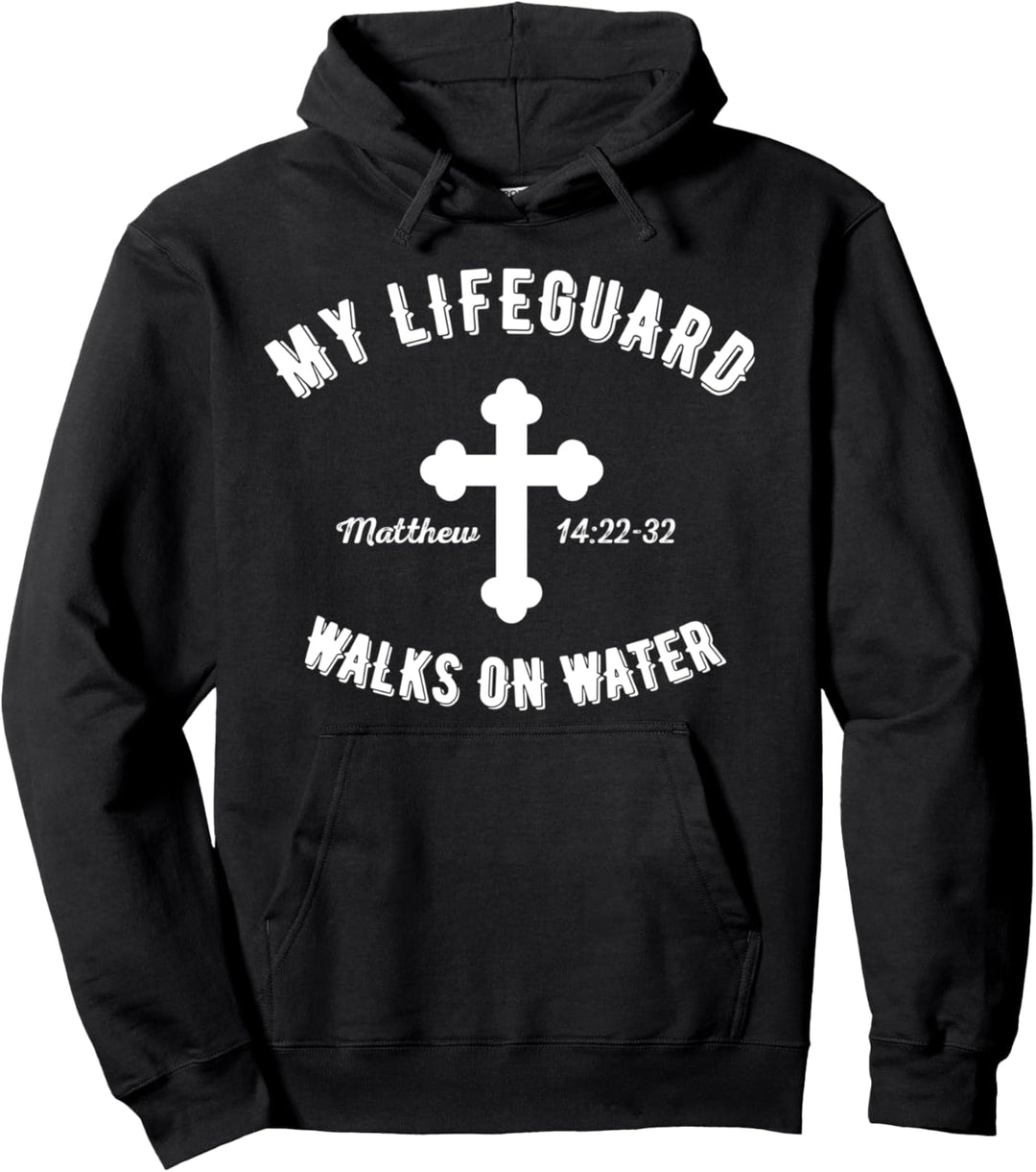 My Lifeguard Walks On Water Jesus is Our Lifeguard For Life Pullover Hoodie