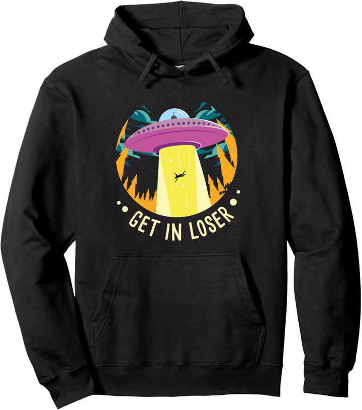 Get In Loser I Alien Entführung I Fliegende Untertasse I UFO Pullover Hoodie