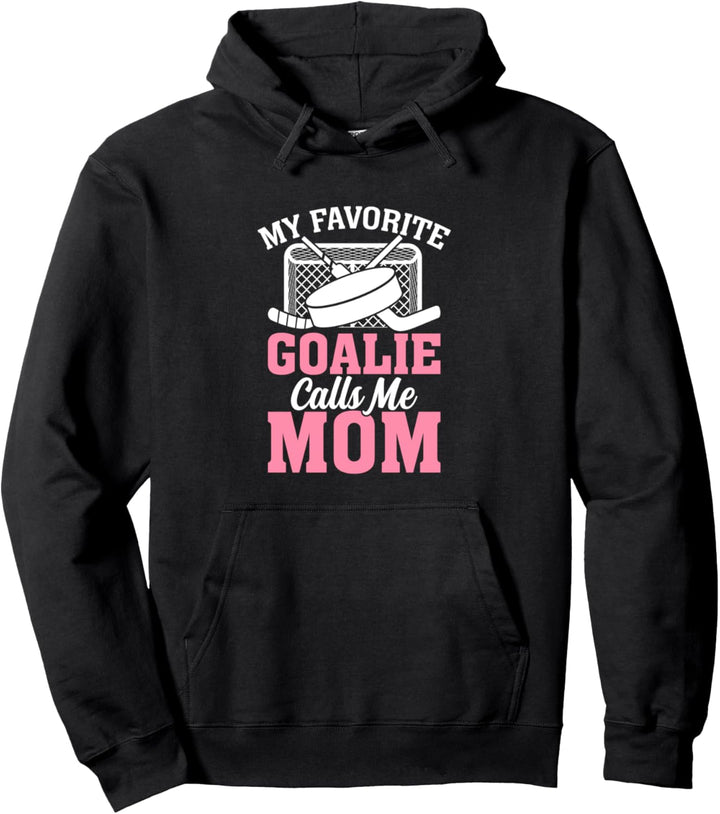 Hockeyspieler Goalie My Favorite Goalie Calls Me Mom Pullover Hoodie