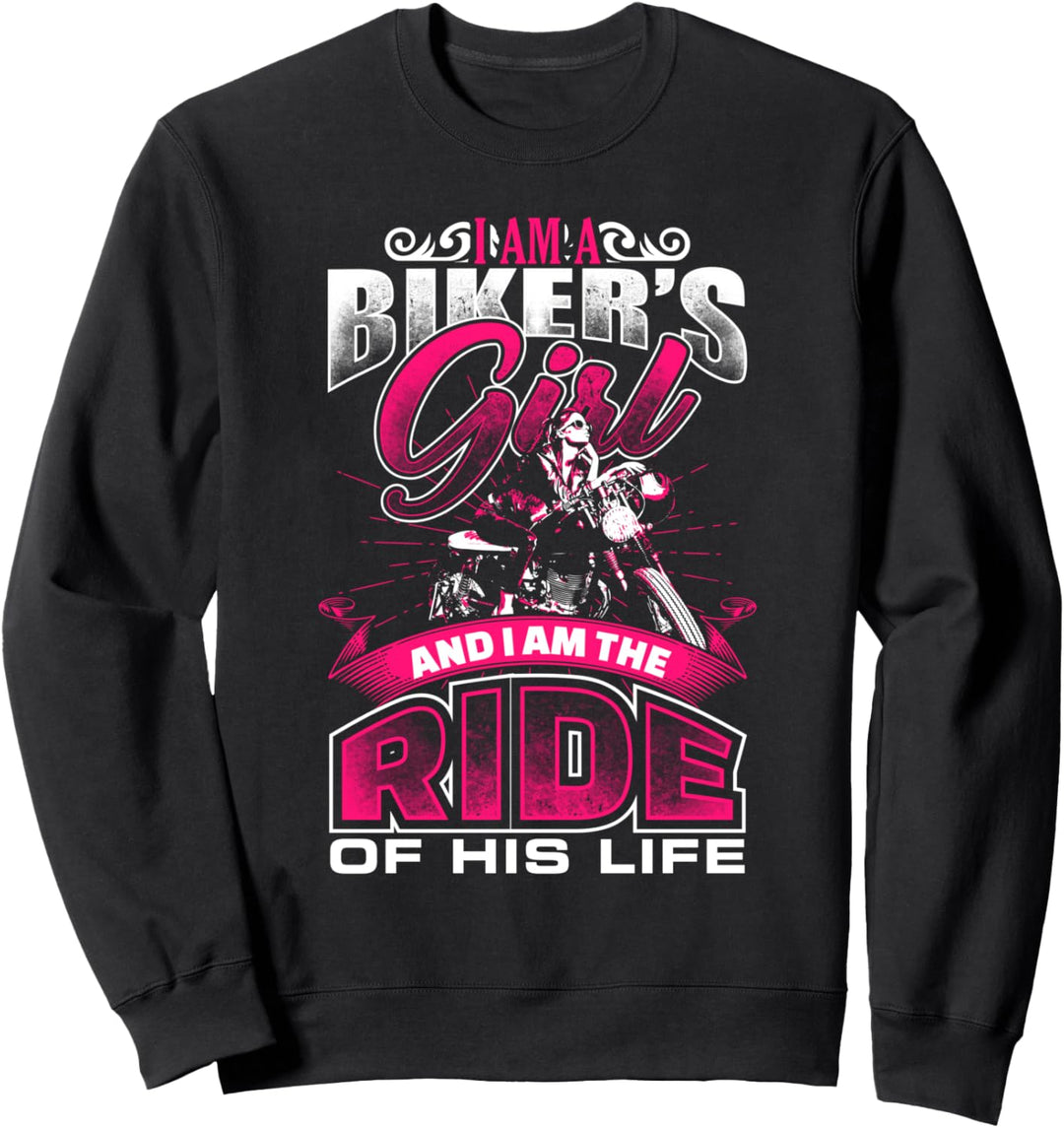 I Am A Biker's Girl I Am Ride Of His Life Motorcycle Sweatshirt