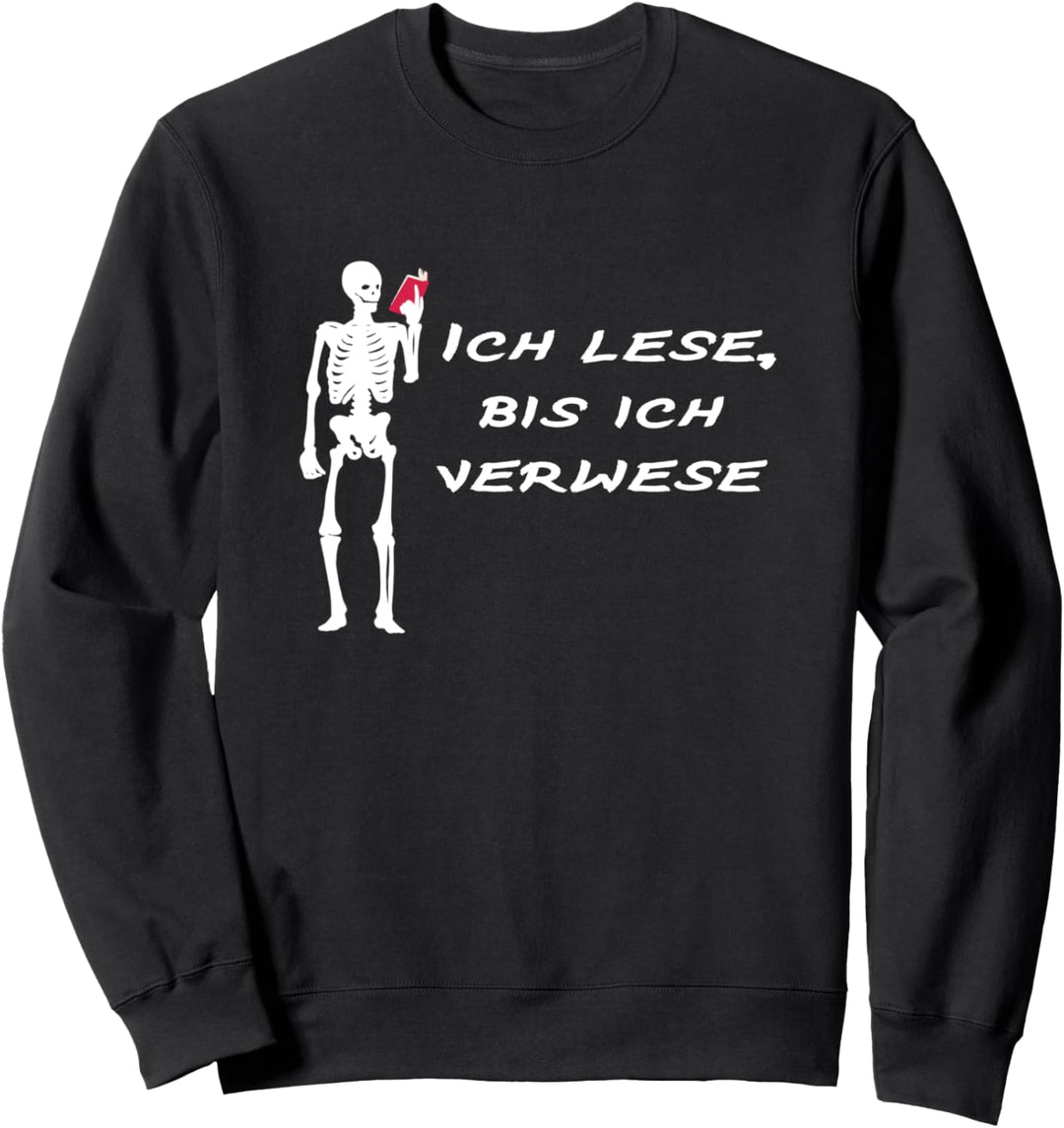 Ich Lese Bis Ich Verwese Bücher Bücherwurm Leseratte Sweatshirt