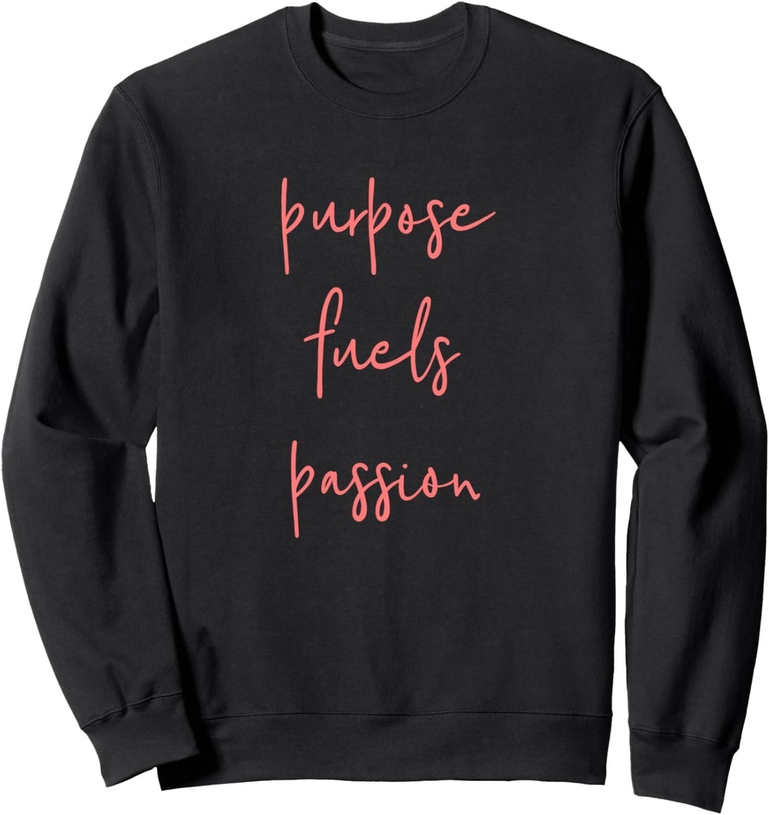 Purpose Fuels Passion Sweatshirt
