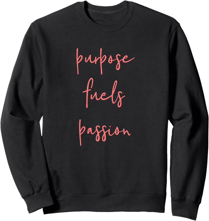 Purpose Fuels Passion Sweatshirt