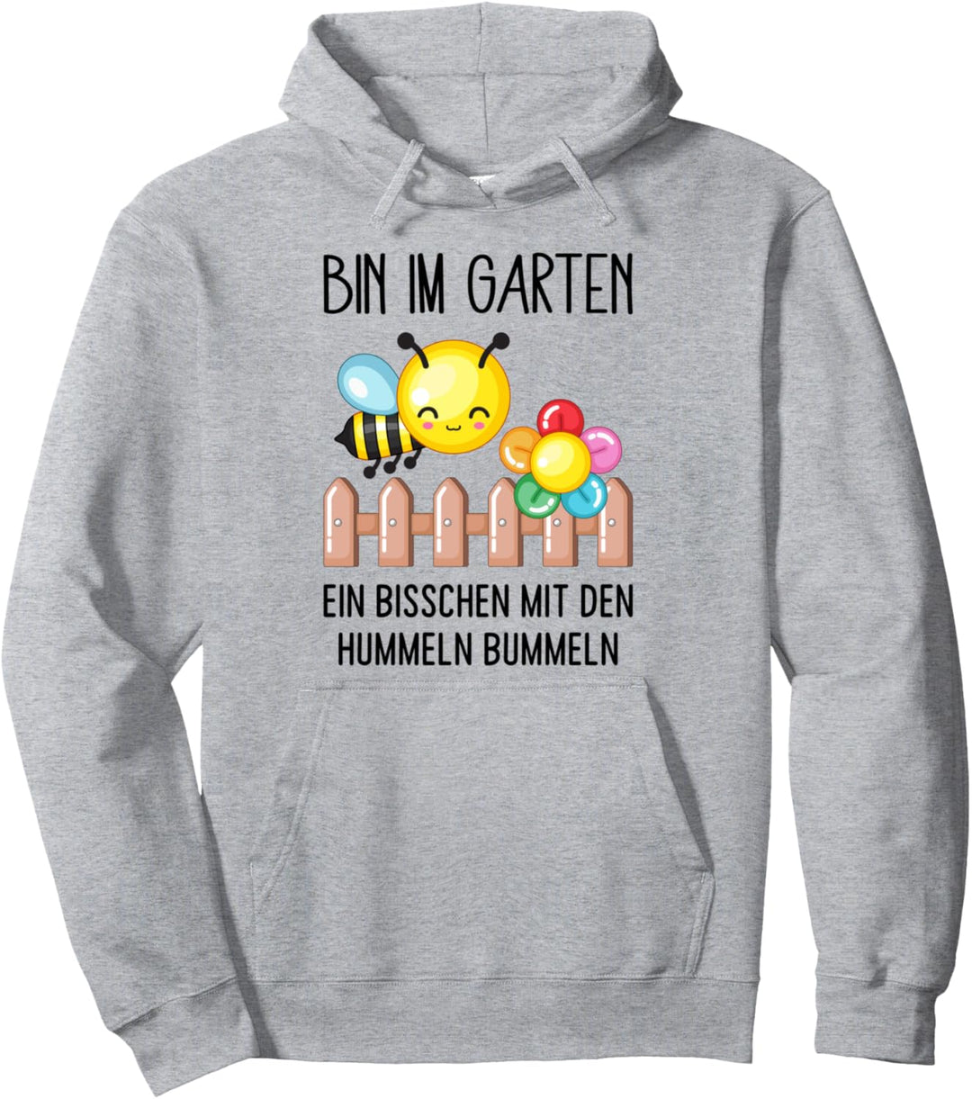 Bin Im Garten Mit Den Hummeln Bummeln Spruch Geschenk für Gä Pullover Hoodie
