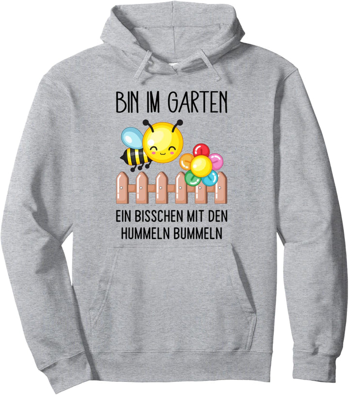 Bin Im Garten Mit Den Hummeln Bummeln Spruch Geschenk für Gä Pullover Hoodie