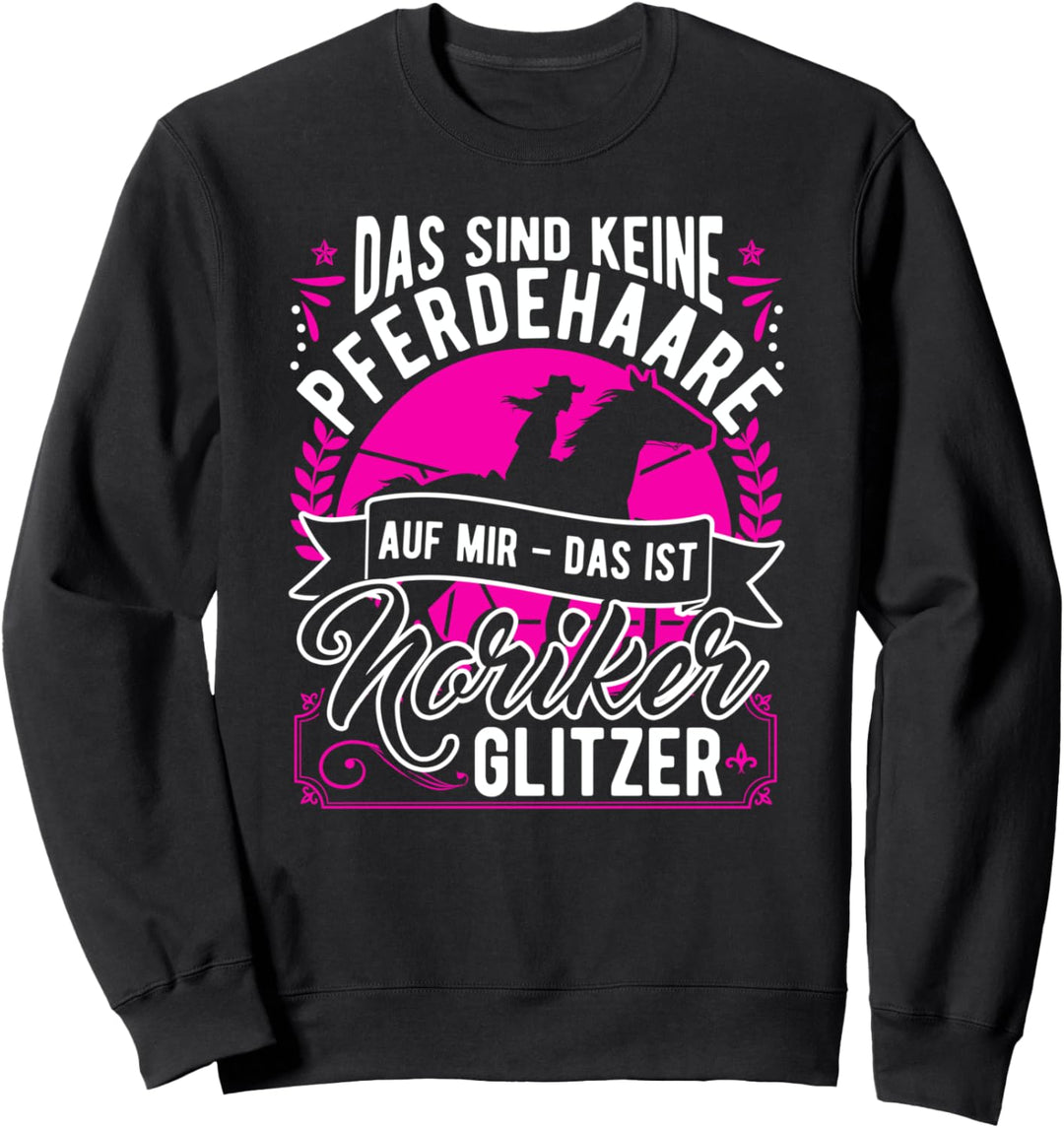Das Sind Keine Pferdehaare, Noriker Glitzer, Pferd, Reiter Sweatshirt