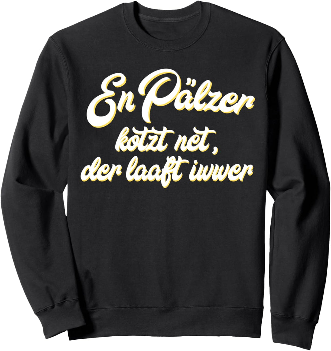 En Pälzer kotzt net Pfalz Dialekt Pfälzer Weinfest Sweatshirt