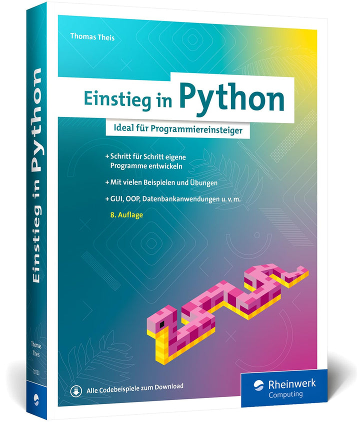 Einstieg in Python: Die Einführung in Python 3. Das ideale Buch für Programmieranfänger. Inkl. Objek