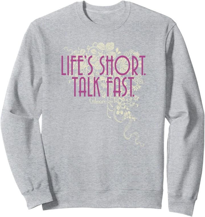 Gilmore Girls Life's Short. Talk Fast. Sweatshirt