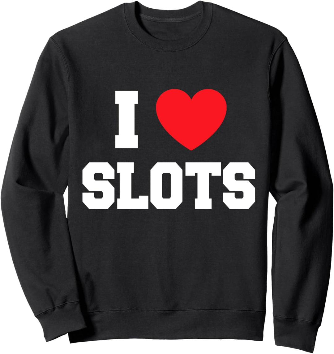 I Love Slots Sweatshirt