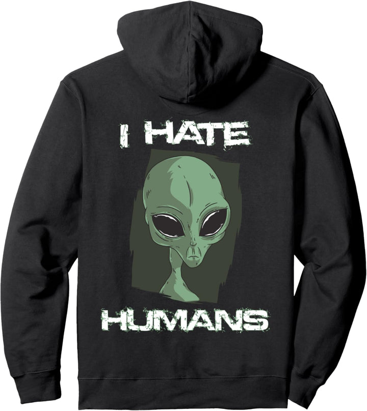 i hate humans - people funny alien Pullover Hoodie