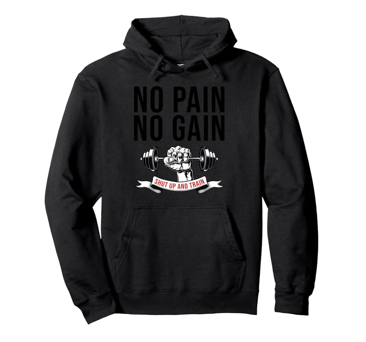 No Pain No Gain Shut up and Train Fitness Pullover Hoodie