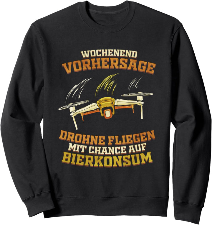 Wochenendvorhersage Drohne Fliegen & Bierkonsum Drohnenpilot Sweatshirt