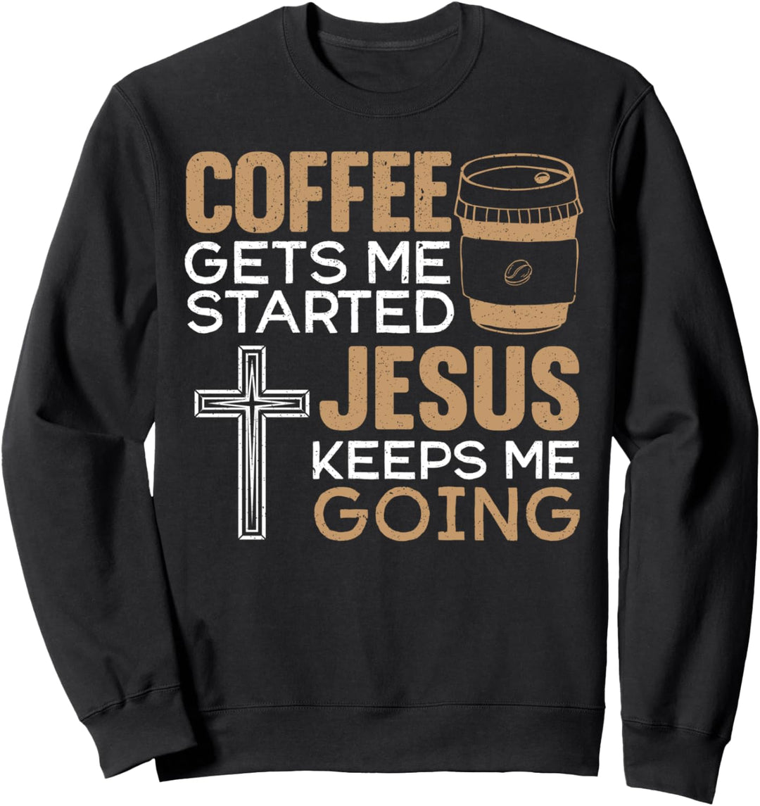 Kaffee Fangen Sie an Jesus hält mich christlich am Laufen Sweatshirt