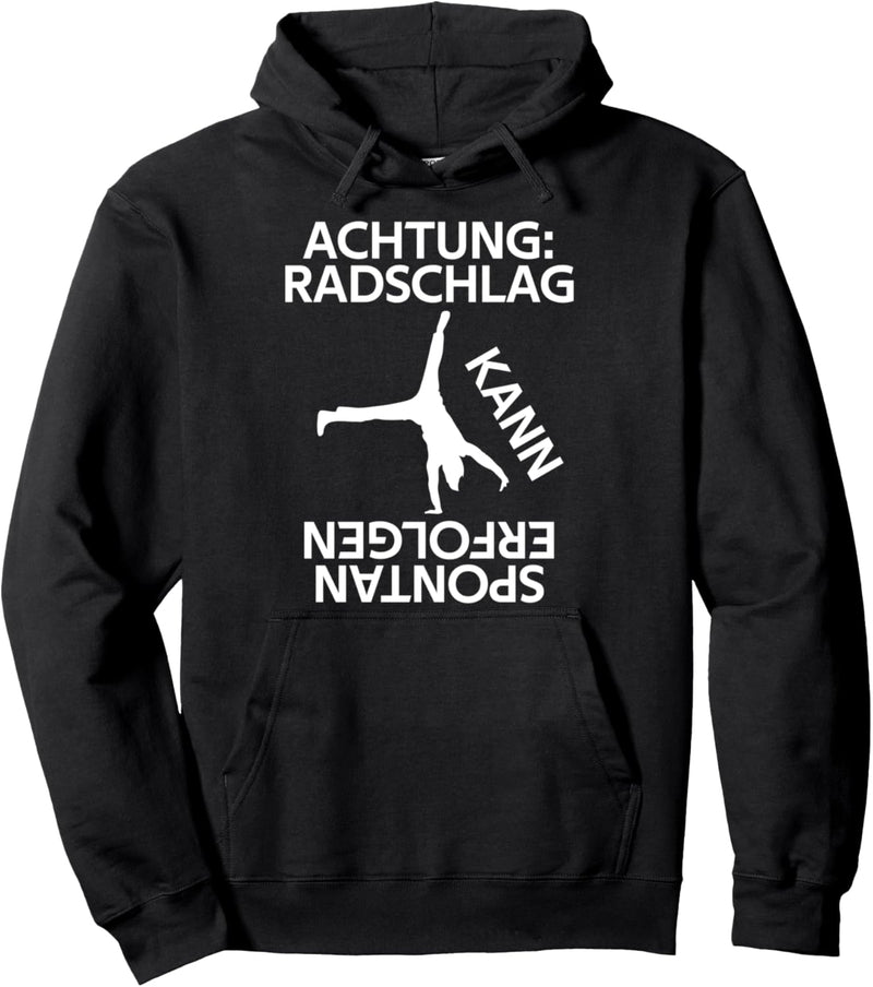 Achtung Radschlag kann spontan erfolgen Rad Akrobatik Turnen Pullover Hoodie