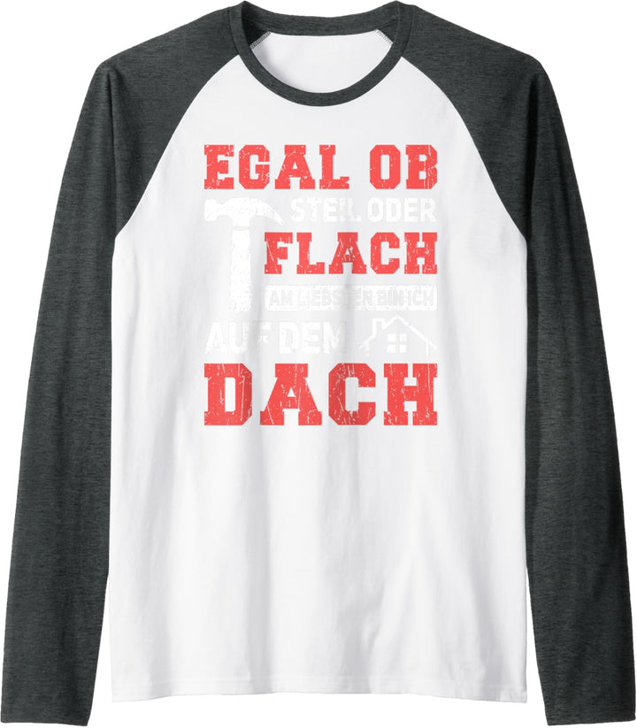 Herren Egal ob Steil oder Flach - Dachdecker Raglan