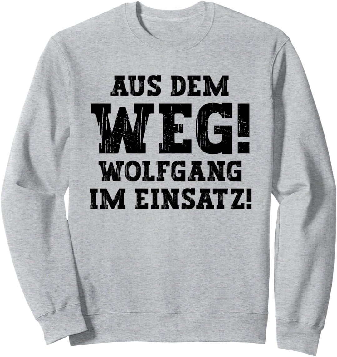 Wolfgang Lustiger Spruch Aus Dem Weg Vorname Name Wolfgang Sweatshirt