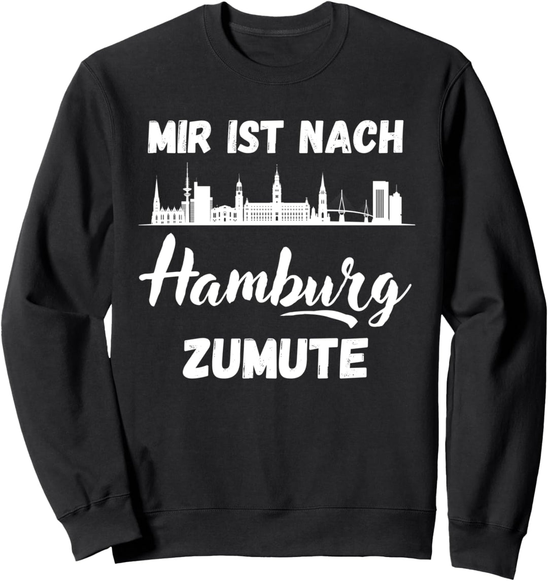 Mir ist nach HAMBURG zumute, Skyline Hamburg Hamburger Sweatshirt