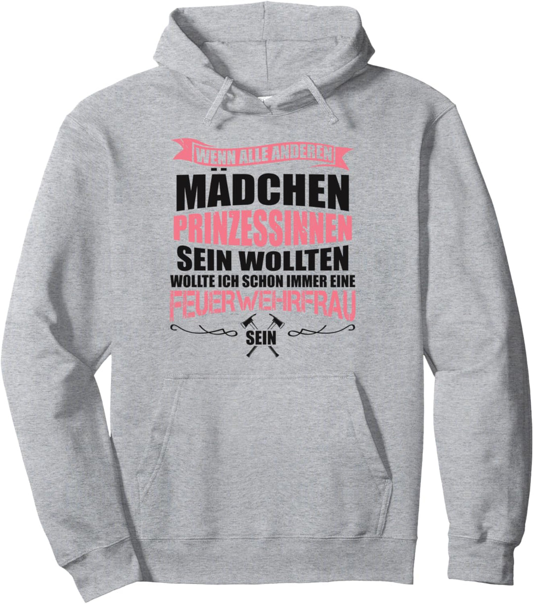 Wenn Alle Anderen Mädchen Prinzessin Sein Wollen Feuerwehr Pullover Hoodie