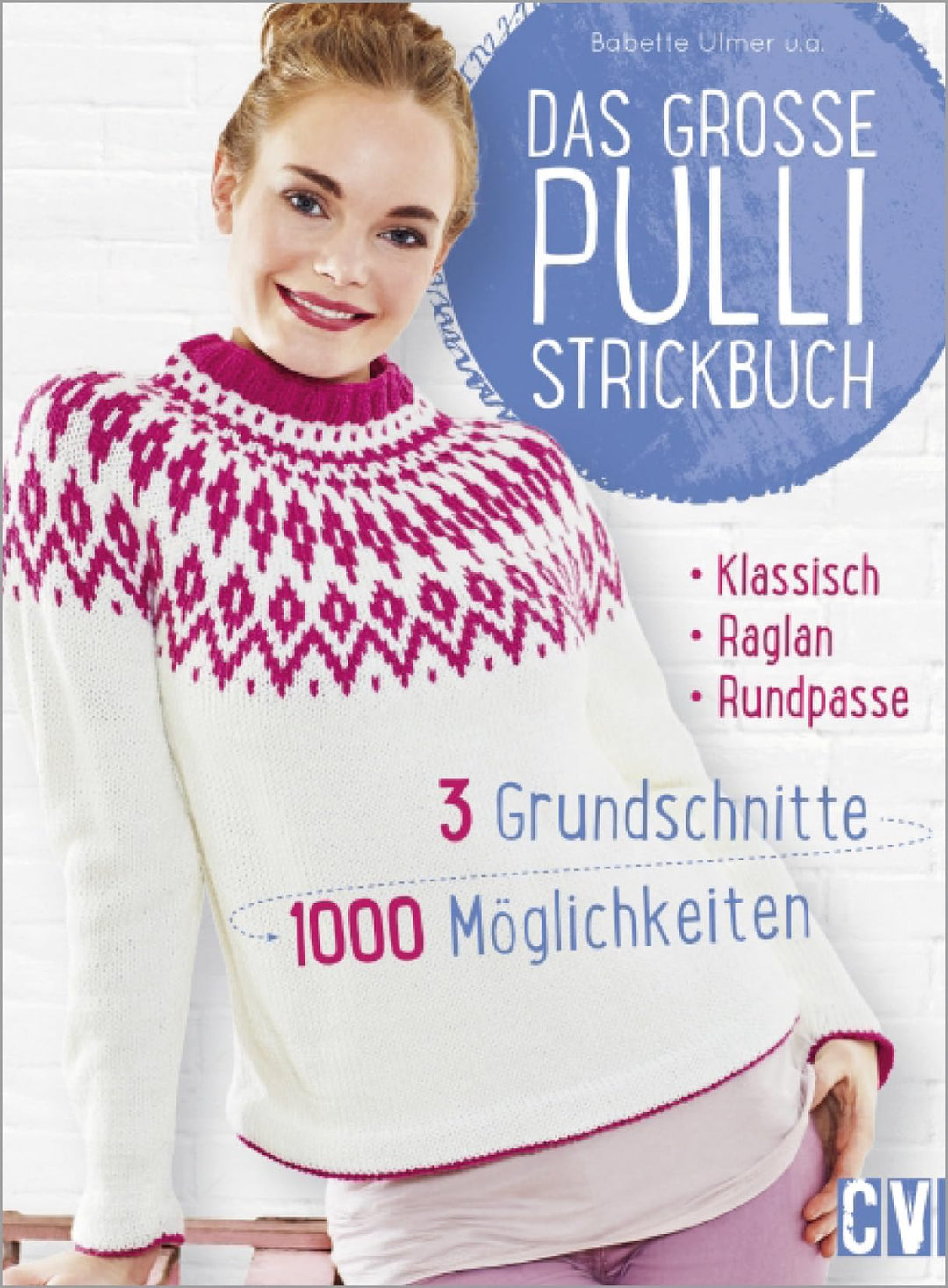 Das grosse Pulli-Strickbuch: 3 Grundschnitte - 1000 Möglichkeiten, Gebundenes Buch
