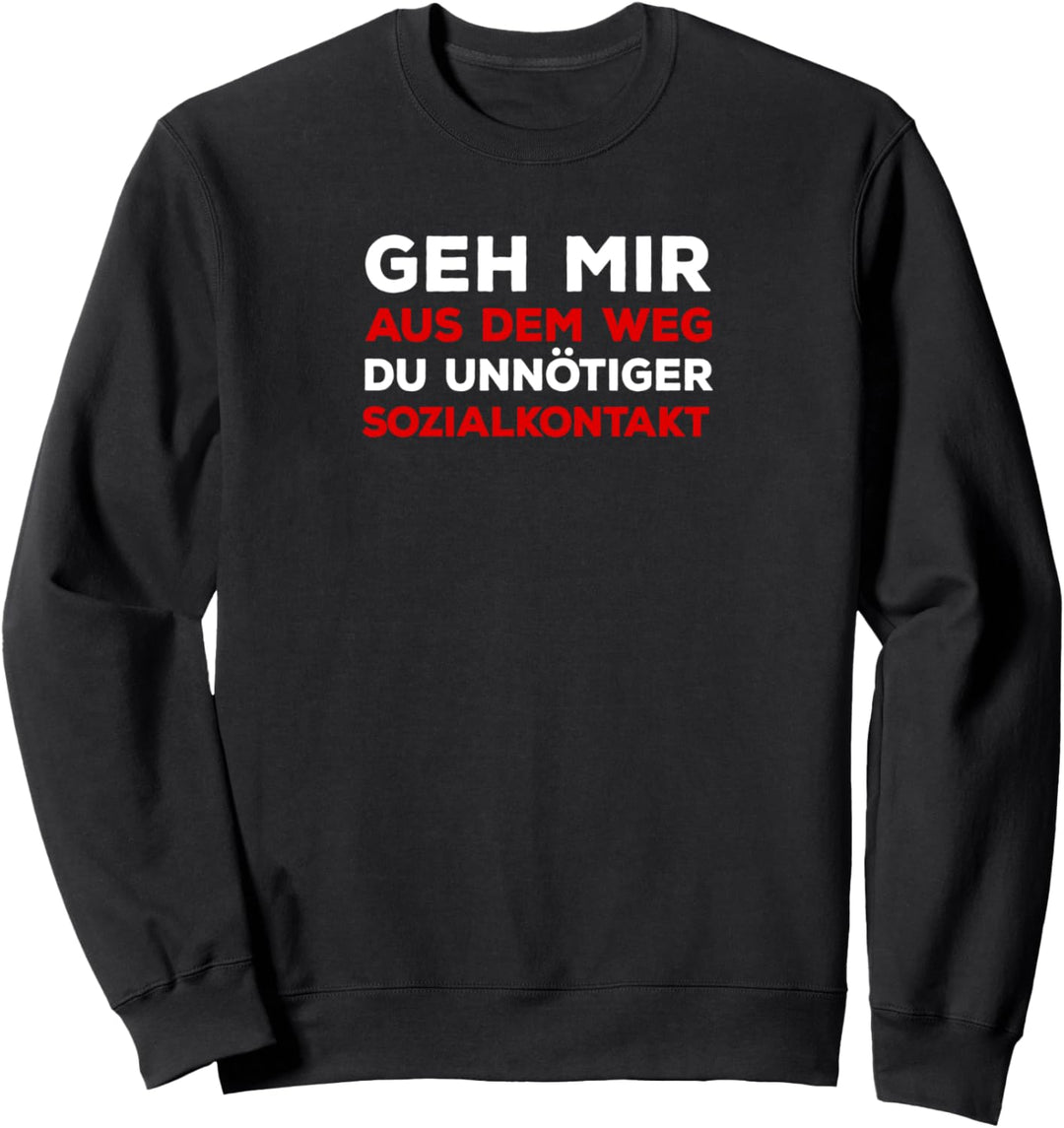 "Geh Mir Aus Dem Weg Du Unnötiger Sozialkontakt" Lustiges Sweatshirt
