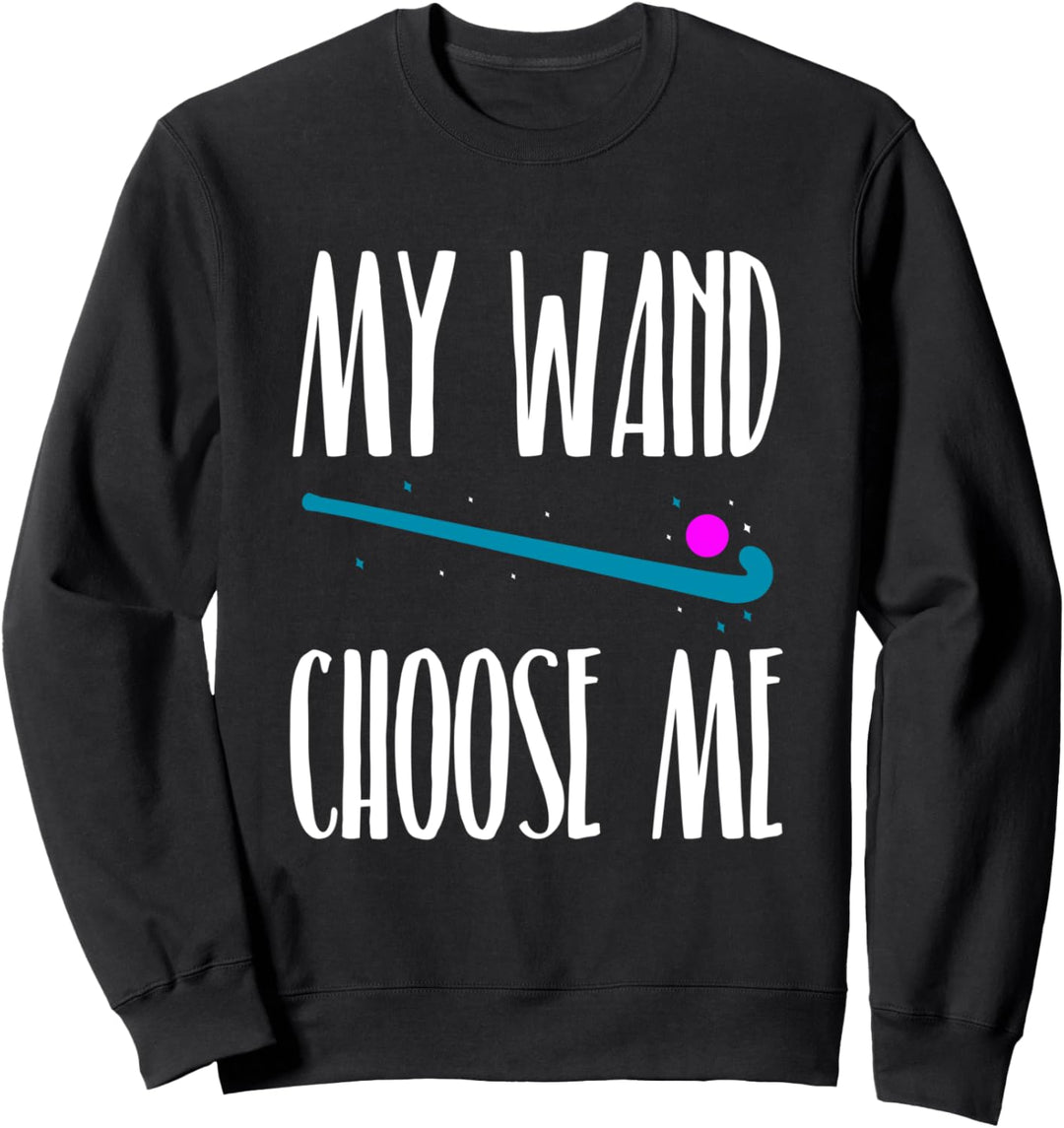 My Wand Choose Me Feldhockey Sweatshirt