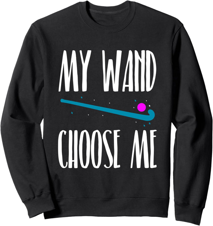 My Wand Choose Me Feldhockey Sweatshirt