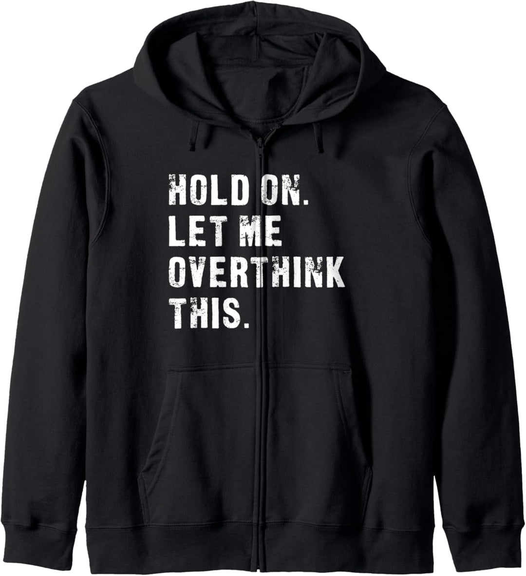 Hold On Let Me Overthink This - Lustiges Kapuzenjacke