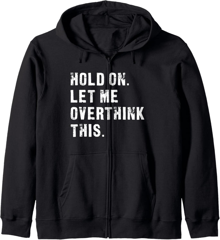 Hold On Let Me Overthink This - Lustiges Kapuzenjacke
