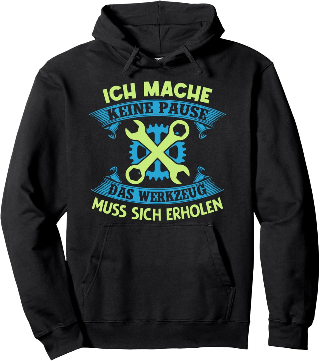 Ich mache keine Pause, das Werkzeug muss Sich erholen Pullover Hoodie