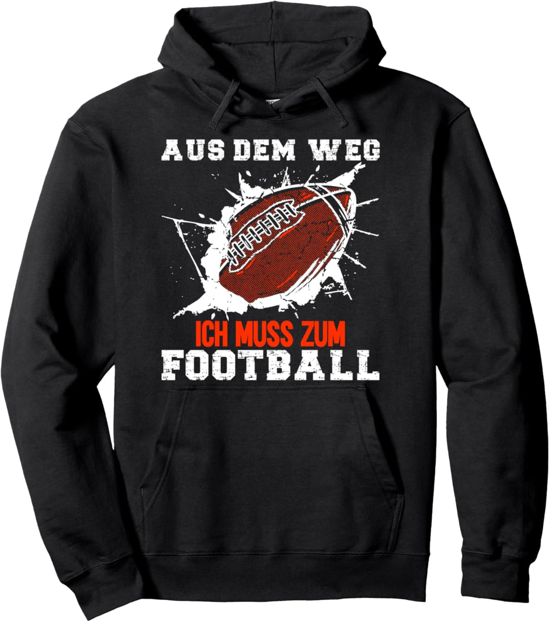 Aus Dem Weg Ich Muss Zum American Football Pullover Hoodie