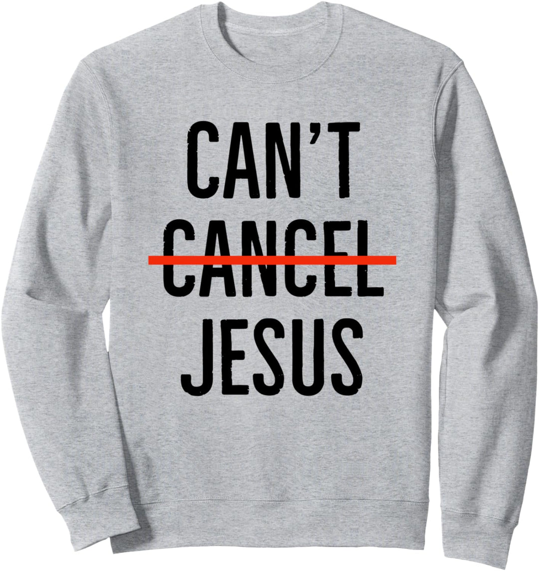 Can't Cancel Jesus Christus – Christian Faith Sweatshirt