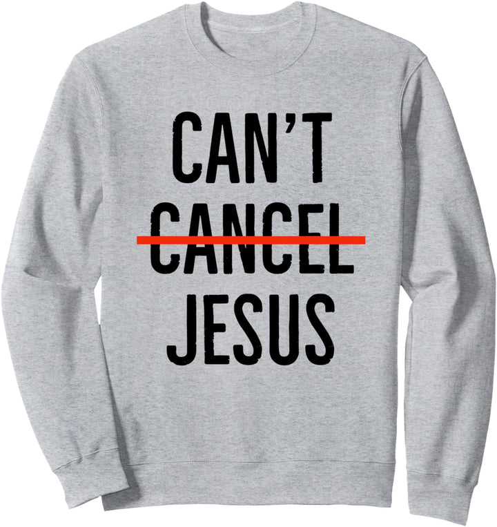 Can't Cancel Jesus Christus – Christian Faith Sweatshirt