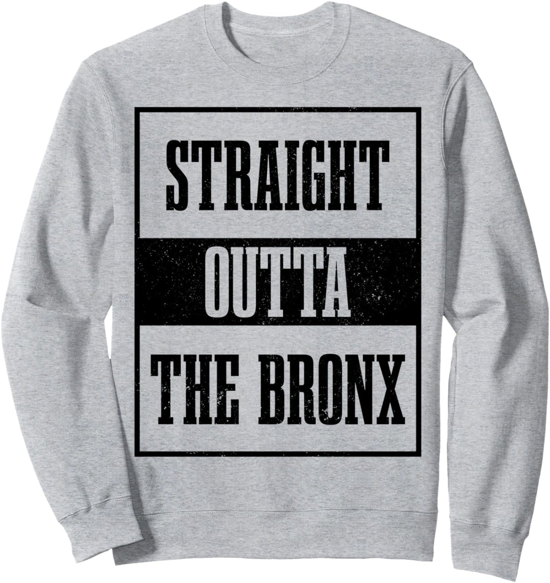 Straight Outta The Bronx New York City NY NYC Souvenir Sweatshirt