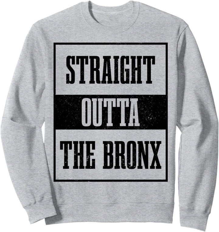 Straight Outta The Bronx New York City NY NYC Souvenir Sweatshirt